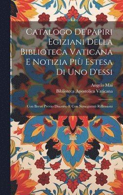 Catalogo De'papiri Egiziani Della Biblioteca Vaticana E Notizia Pi Estesa Di Uno D'essi 1