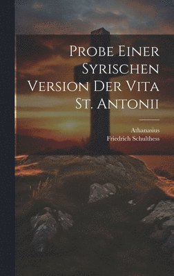 Athanasius, Friedrich Schulthess - Probe Einer Syrischen Version Der Vita St. Antonii, Inbunden