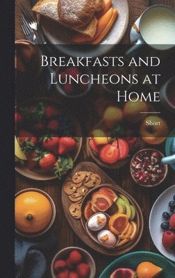 bokomslag Breakfasts and Luncheons at Home