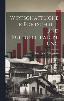 bokomslag Wirtschaftlicher Fortschritt Und Kulturentwicklung