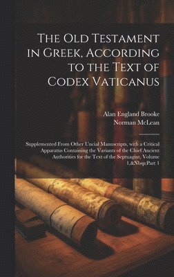 Alan England Brooke, Norman McLean, Norman Mclean - Old Testament in Greek, According to the Text of Codex Vaticanus, Inbunden