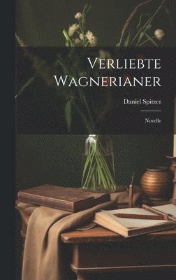 bokomslag Verliebte Wagnerianer