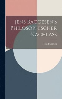 bokomslag Jens Baggesen'S Philosophischer Nachlass