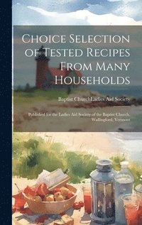 bokomslag Choice Selection of Tested Recipes From Many Households