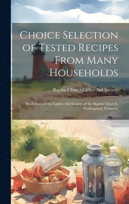 Vt ). La Baptist Church (Wallingford - Choice Selection of Tested Recipes From Many Households, Inbunden