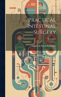 bokomslag Practical Intestinal Surgery; Volume 1