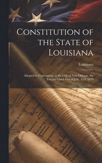 bokomslag Constitution of the State of Louisiana