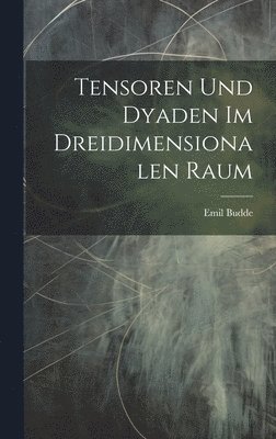 bokomslag Tensoren Und Dyaden Im Dreidimensionalen Raum