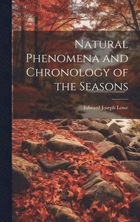 bokomslag Natural Phenomena and Chronology of the Seasons