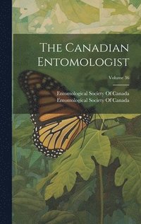 bokomslag The Canadian Entomologist; Volume 36