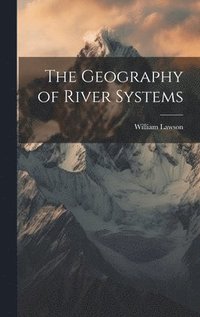 bokomslag The Geography of River Systems