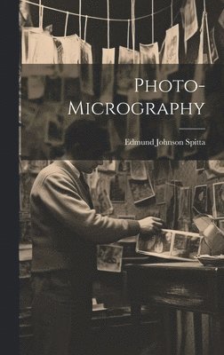 Edmund Johnson Spitta - Photo-Micrography, Inbunden