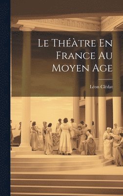 Le Thtre En France Au Moyen Age 1