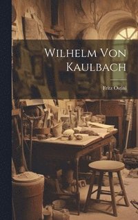 bokomslag Wilhelm Von Kaulbach