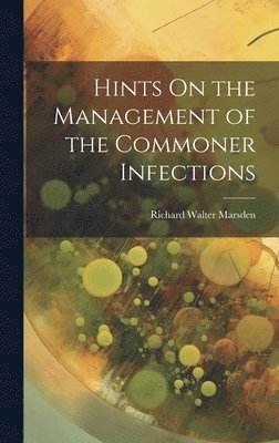 bokomslag Hints On the Management of the Commoner Infections