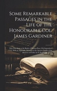 bokomslag Some Remarkable Passages in the Life of the Honourable Col. James Gardiner