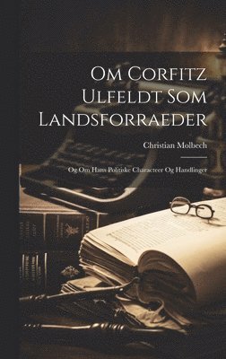 bokomslag Om Corfitz Ulfeldt Som Landsforraeder