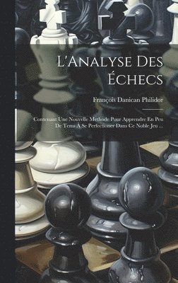 François Danican Philidor - L'Analyse Des Échecs, Inbunden