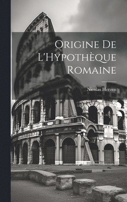 Origine De L'Hypothque Romaine 1