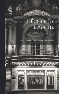 bokomslag L'École De L'Amitié; Volume 1