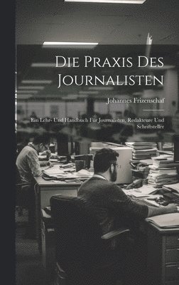 bokomslag Die Praxis Des Journalisten