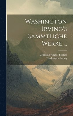 bokomslag Washington Irving's sammtliche Werke ...