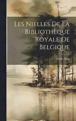 bokomslag Les Nielles De La Bibliothque Royale De Belgique