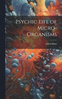 bokomslag Psychic Life of Micro-Organisms