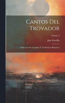 José Zorrilla - Cantos Del Trovador, Inbunden