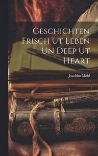 bokomslag Geschichten Frisch Ut Leben Un Deep Ut Heart