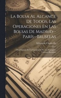bokomslag La Bolsa Al Alcance De Todos, Las Operaciones En Las Bolsas De Madrid--Pars--Bruselas