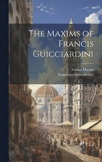 bokomslag The Maxims of Francis Guicciardini