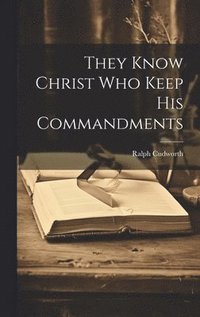 bokomslag They Know Christ Who Keep His Commandments
