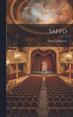 Franz Grillparzer - Saffo, Inbunden