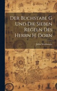bokomslag Der Buchstabe G und die sieben Regeln des Herrn H. Dorn