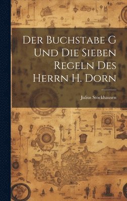 Der Buchstabe G und die sieben Regeln des Herrn H. Dorn 1