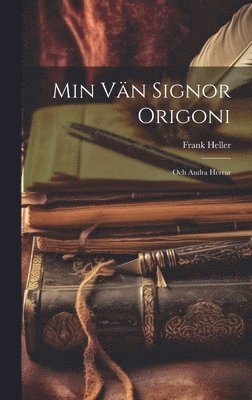 bokomslag Min Vän Signor Origoni