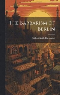 bokomslag The Barbarism of Berlin