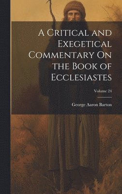 Critical and Exegetical Commentary On the Book of Ecclesiastes; Volume 24