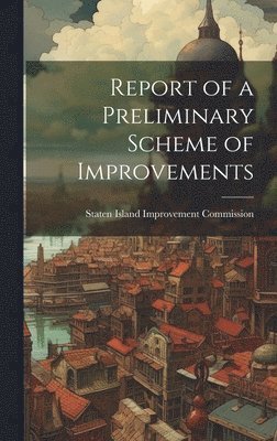 Report of a Preliminary Scheme of Improvements 1