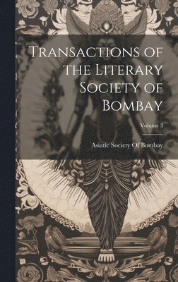 bokomslag Transactions of the Literary Society of Bombay; Volume 3