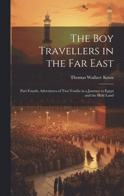 Thomas Wallace Knox - Boy Travellers in the Far East, Inbunden