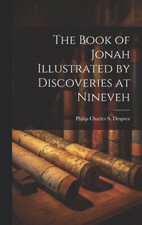 bokomslag The Book of Jonah Illustrated by Discoveries at Nineveh