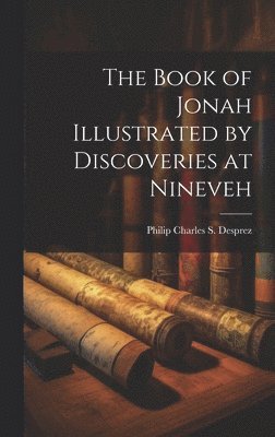 bokomslag The Book of Jonah Illustrated by Discoveries at Nineveh