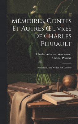 bokomslag Mmoires, Contes Et Autres OEuvres De Charles Perrault