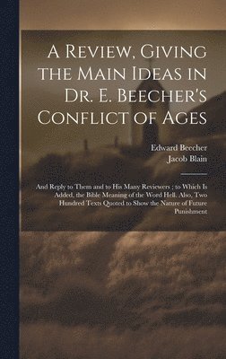 Edward Beecher, Jacob Blain - Review, Giving the Main Ideas in Dr. E. Beecher's Conflict of Ages, Inbunden