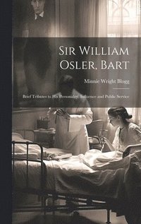 bokomslag Sir William Osler, Bart