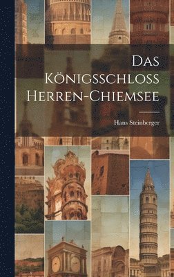 Das Knigsschloss Herren-Chiemsee 1