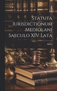 bokomslag Statuta Iurisdictionum Mediolani Saeculo XIV Lata
