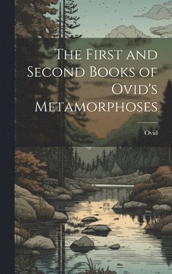 Ovid - First and Second Books of Ovid's Metamorphoses, Inbunden